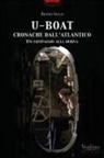 Renzo Sicco - U-Boat, cronache dall'Atlantico. Un equipaggio alla deriva