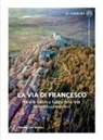 Fabrizio Ardito, Ermanno Bosco - La via di Francesco. Tra arte natura e luoghi della fede
