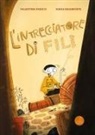 Valentina Pericci, Nadia Baiamonte - L' intrecciatore di fili