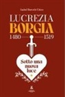 Isabel Barceló Chico, Valentina Venerussi, Giada Vicenzi - Lucrezia Borgia (1480-1519). Sotto una nuova luce