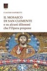 Claudio Saporetti - Il mosaico di San Clemente. Su alcuni dilemmi che l'opera propone