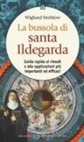 Wighard Strehlow - La bussola di santa Ildegarda. Guida rapida ai rimedi e alle applicazioni più importanti ed efficaci