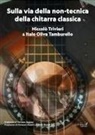 Italo Oliva Tamburello, Niccolò Trivieri - Sulla via della non-tecnica della chitarra classica