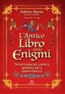 Sylvain Lhullier, Fabrice Mazza, Ivan Sigg, Pietro Gorini - L' antico libro degli enigmi. Nuovi giochi logici, rompicapi e indovinelli