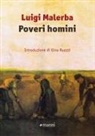 Luigi Malerba - Poveri homini