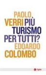 Edoardo Colombo, Paolo Verri - Più turismo per tutti?