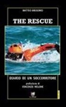 Matteo Gregorio - The rescue. Diario di un soccorritore