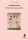 Carolina Lanzani - Femminismo antico
