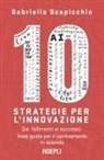 Gabriella Scapicchio - 10 strategie per l'innovazione. Dai fallimenti ai successi: linee guida per il cambiamento in azienda
