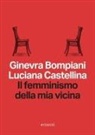 Ginevra Bompiani, Luciana Castellina - Il femminismo della mia vicina