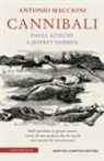 Antonio Maccioni - Cannibali. Dagli aztechi a Jeffrey Dahmer