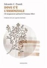 Prandi Edoardo C. - Dove c'è l'essenziale. Gli insegnamenti spirituali di Tommasa Alfieri