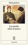 Shirley Jackson - La strada oltre il muro