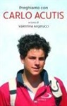 Valentina Angelucci - Preghiamo con Carlo Acutis