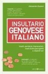 Alessandro Guasoni - Insultario genovese-italiano. Insulti, parolacce, imprecazioni, modi di dire poco gentili e vilipendi vari