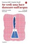 Vanessa Bell, Virginia Woolf, Liliana Rampello - Se vedi una luce danzare sull'acqua. Lettere tra sorelle, 1904-1941