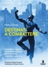 Matteo Colnago, Dario Bordoni, Simona Ciaccio - Destinati a combattere. Orientarsi, capire e assaltare il futuro attraverso le discipline sportive
