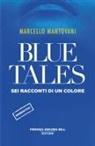 Marcello Mantovani - Blue tales. Sei racconti di un colore