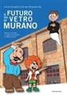 Muranese Aps Circolo Ricreativo Culturale - Il futuro del vetro di Murano. Tratto dal racconto 'Il sogno nel cassetto' di Roberta Comin