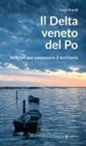 Luca Grandi - Il delta veneto del Po. Itinerari per conoscere il territorio
