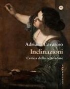 Adriana Cavarero - Inclinazioni. Critica della rettitudine