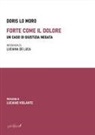 Doris Lo Moro - Forte come il dolore. Un caso di giustizia negata