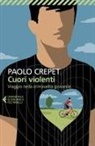Paolo Crepet - Cuori violenti. Viaggio nella criminalità giovanile