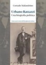 Corrado Malandrino - Urbano Rattazzi. Una biografia politica