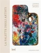 Alexandra Loske - La palette degli artisti. Le tavolozze di 50 maestri della pittura