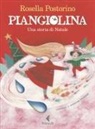 Rosella Postorino, Alessandra Cimatoribus - Piangiolina. Una storia di Natale