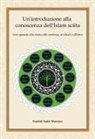 Nazifeh Sadat Muezzin - Un' introduzione alla conoscenza dell'Islam sciita. Uno sguardo alla storia, alle credenze, ai rituali e all'etica