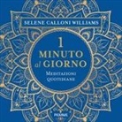Selene Calloni Williams - 1 minuto al giorno. Meditazioni quotidiane