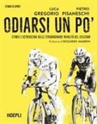 Luca Gregorio, Pietro Pisaneschi - Odiarsi un po'. Storie e retroscena delle straordinarie rivalità del ciclismo