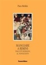 Piero Meldini - Mangiare a Rimini. Dall'età romana al Novecento