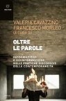 Valeria Cavazzino, Francesco Morleo - Oltre le parole. Informazione e disinformazione nelle pratiche discorsive della contemporaneità