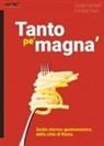 Guido Farinelli, Giulia Orazi - Tanto pe' magna'. Guida storico-gastronomica della città di Roma