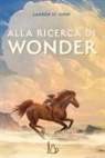 Lauren St. John - Alla ricerca di Wonder. Il cavallo dei sogni