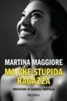 Martina Maggiore - Ma che stupida ragazza