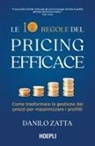 Danilo Zatta - Le 10 regole del pricing efficace. Come trasformare la gestione dei prezzi per massimizzare i profitti