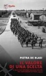 Pietra de Blasi - Il valore di una scelta. Il no di due internati militari italiani nei campi nazisti di Thale, 1943-45