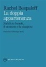 Rachel Bespaloff - La doppia appartenenza. Scritti su Israele, il sionismo e la diaspora