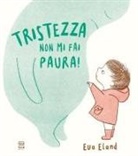 Eva Eland - Tristezza non mi fai paura!