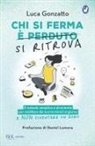Luca Gonzatto - Chi si ferma si ritrova. Il metodo semplice e divertente per meditare dai 3 ai 13 minuti al giorno e non diventare un guru
