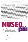 Alessandra Drioli - Museo più. Il nuovo ruolo sociale dei musei del XXI secolo