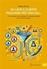 Paolo Gorla - Da lead a cliente passando per una call. Come creare una strategia di marketing digitale per la micro impresa