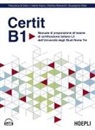 Francesca Di Salvo, Valeria Fiasco, Martina Raimondi, Giuseppina Vitale - Certit B1. Manuale di preparazione all'esame di certificazione italiano L2 dell'Università degli Studi Roma Tre