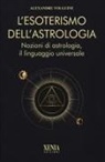 Alexandre Volguine, Joe Fallisi - L' esoterismo dell'astrologia. Nozioni di astrologia, il linguaggio universale