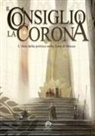 Simone Budini - Il Consiglio e la Corona. L'arte della politica nella Terra di Mezzo