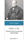 Umberto Di Maggio - Frédéric Le Play. Un'analisi critica di un precursore della sociologia