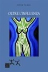 Antonia Tricarico - Oltre l'influenza. Musica, viaggi e droghe in cerca di sé